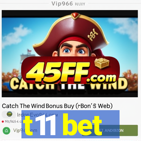 t11 bet